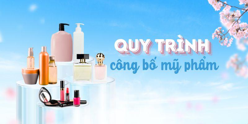 Dịch Vụ Công Bố Mỹ Phẩm Trọn Gói, Uy Tín Và Đúng Quy Định 5 Quy trình công bố mỹ phẩm trong nước và nhập khẩu không giống nhau
