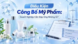 điều Kiện Công Bố Mỹ Phẩm